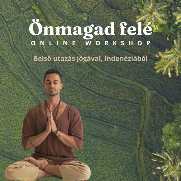 Önmagad Felé  – Belső utazás jógával, Indonéziából (Online Workshop)